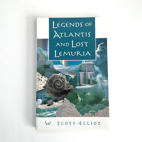 Legends of Atlantis and Lost Lemuria by W. Scott-Elliot