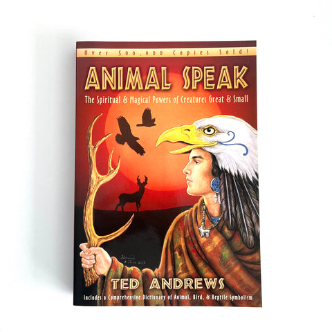 Animal-Speak: The Spiritual & Magical Powers of Creatures Great & Small by Ted Andrews